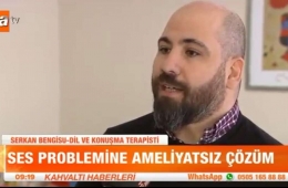 ATV - Ses Bozukluklarına Terapili Çözüm - Uzm. Dil ve Konuşma Terapisti Serkan Bengisu 